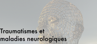 traumatismes et maladies neurologiquesfin